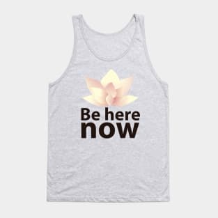 Be here now Tank Top